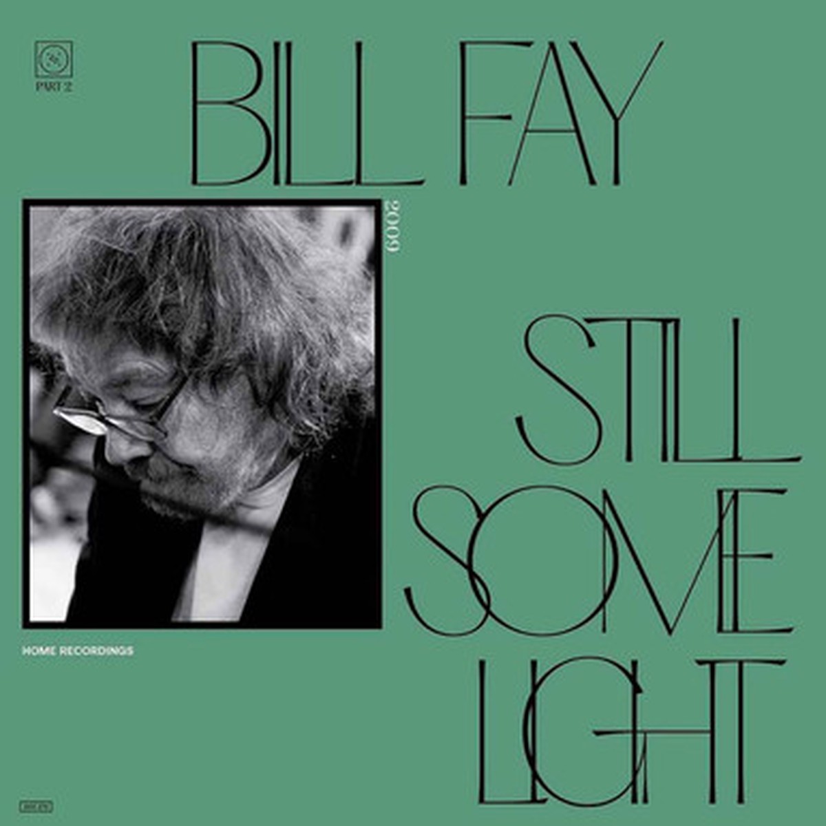 Bill Fay - Still Some Light / Part 2 / Home Recordings (2LP)