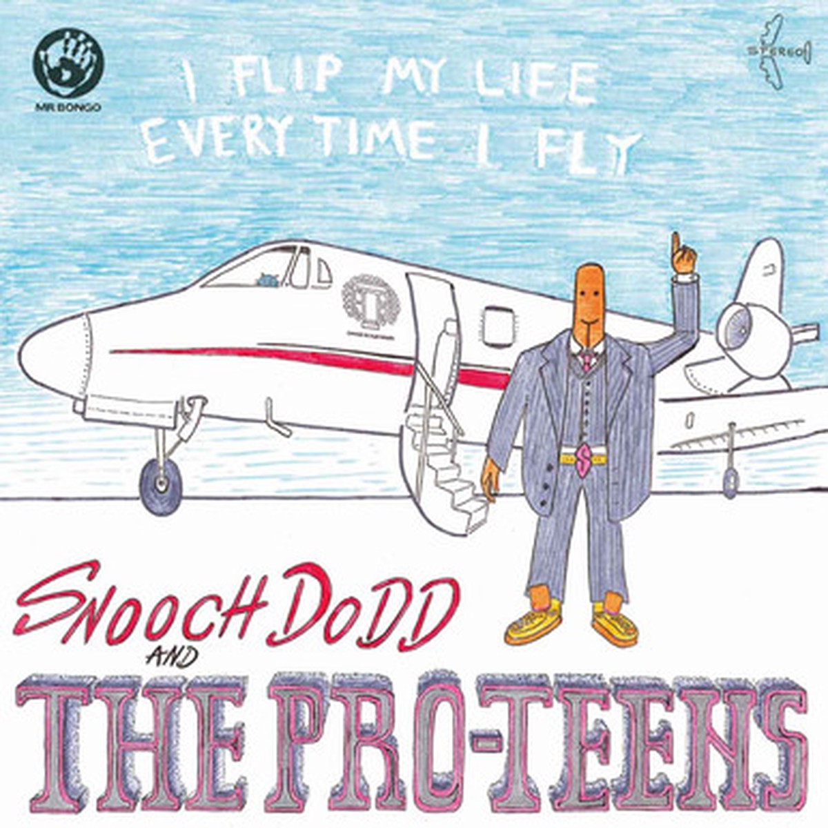 Snooch Dodd And The Pro-Teens - I Flip My Life Every Time I Fly (LP)