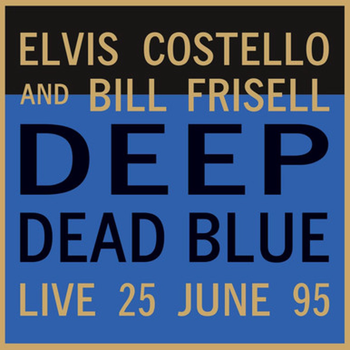 Elvis Costello And Bill Frisell - Deep Dead Blue (Live 25 June 95) (LP) - Numbered Limited Edition