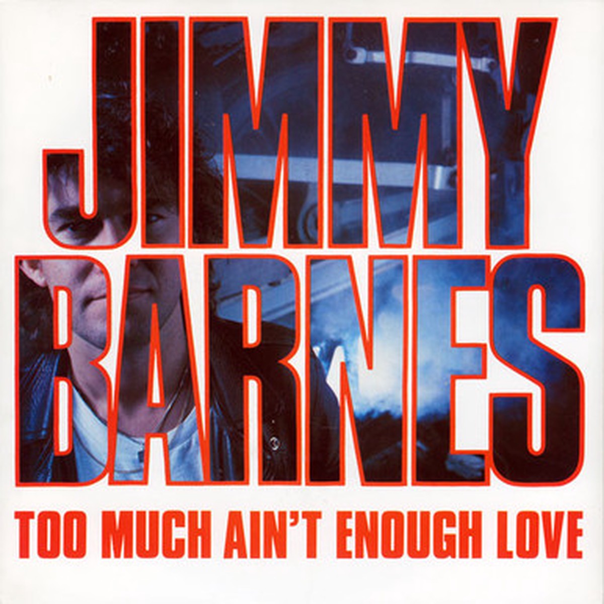 Jimmy Barnes - Too Much Ain't Enough Love (7" Single) - 45RPM - VG/VG+