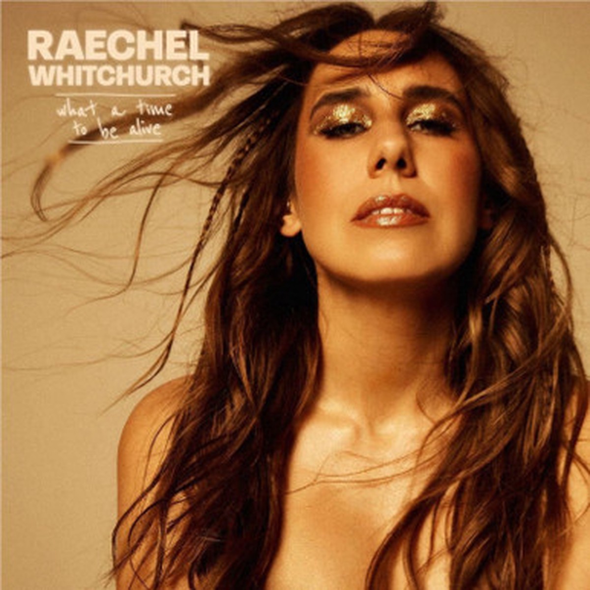 Raechel Whitchurch - What A Time To Be Alive (LP)
