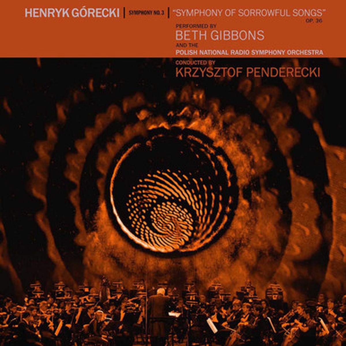 Henryk Gorecki Performed By Beth Gibbons And The Polish National Radio Symphony Orchestra Conducted By Krzysztof Penderecki - Symphony No. 3 "Symphony Of Sorrowful Songs" Op. 36 (L