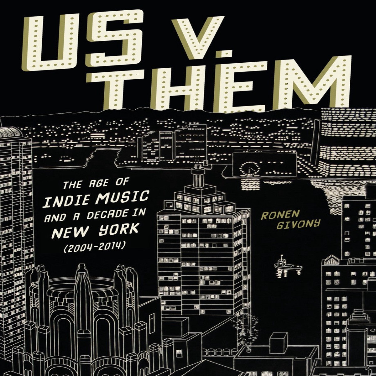 Us V. Them: The Age of Indie Music and a Decade in New York (2004-2014) BOOK