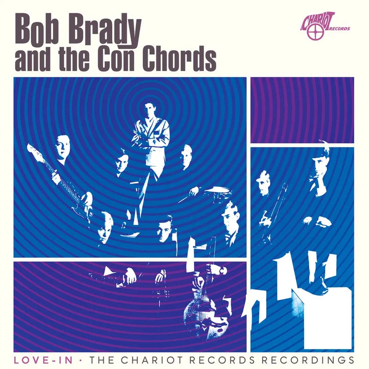 Brady, Bob & the Con Chords - Love-in: The Chariot Records Recordings