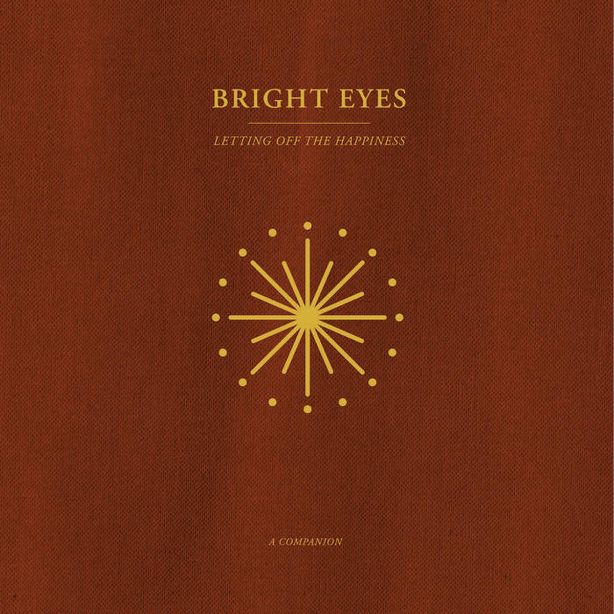 Bright eyes - Letting Off the Happiness: A Companion