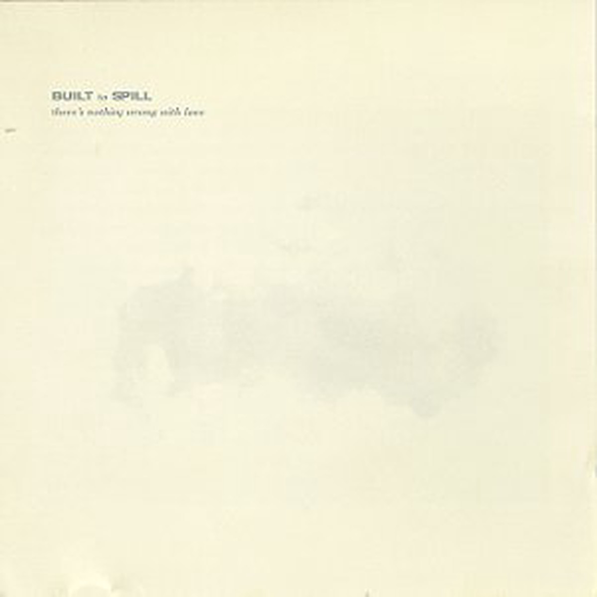 Built to Spill - There's Nothing Wrong With Love