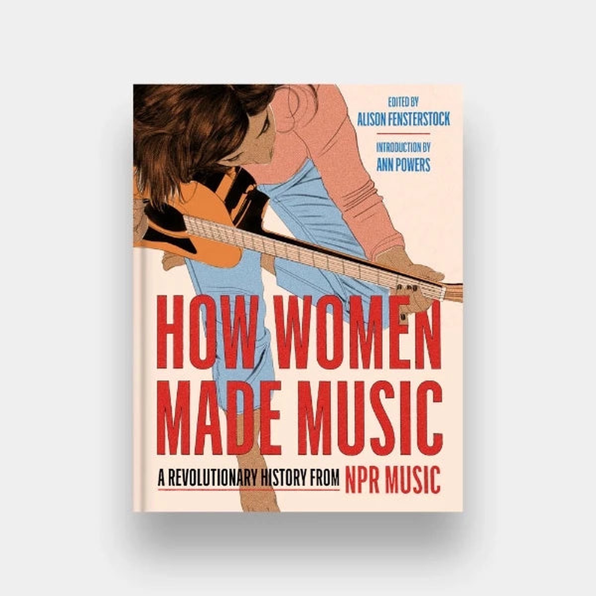 How Women Made Music: A Revolutionary History from NPR Music