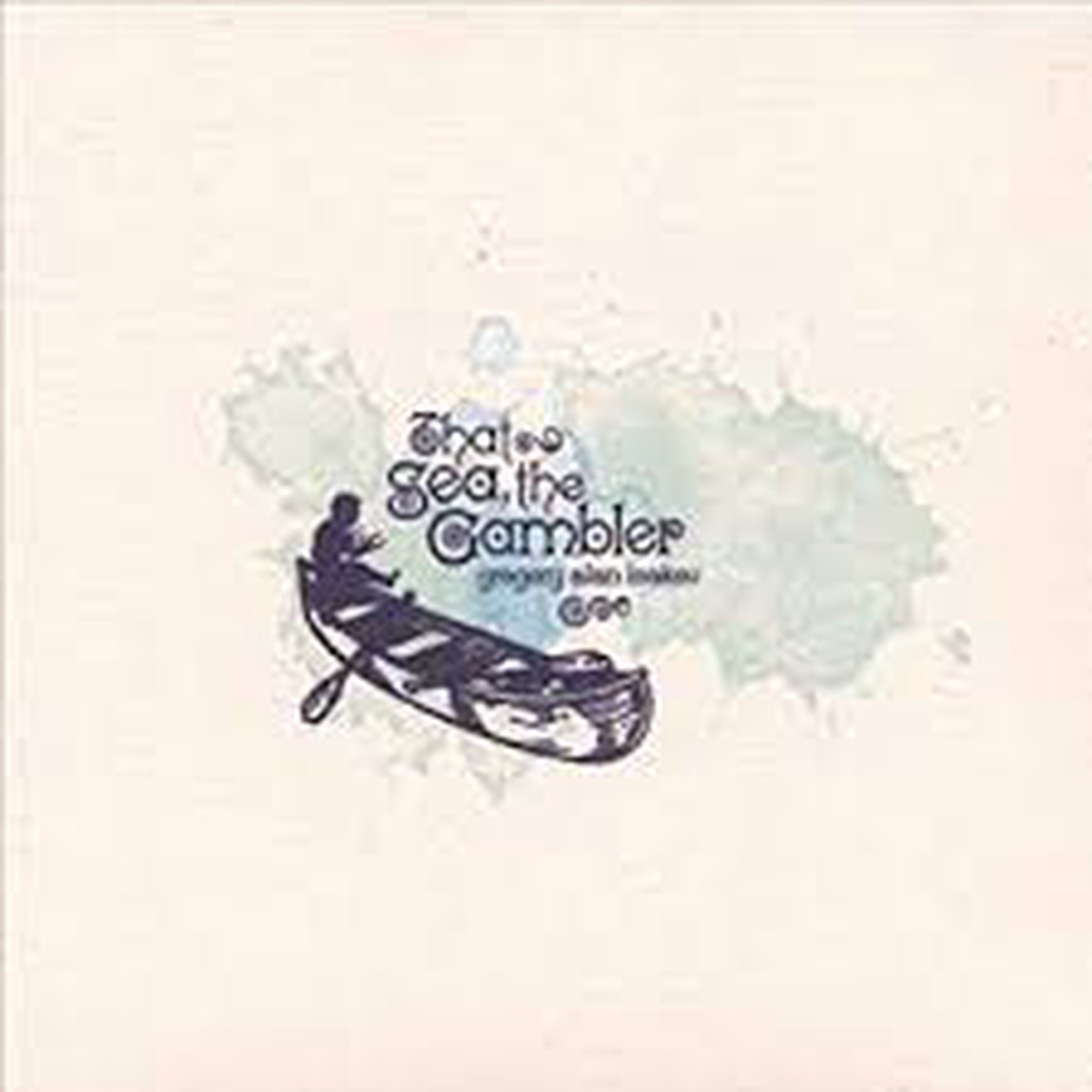 Isakov, Gregory Alan - That Sea, The Gambler