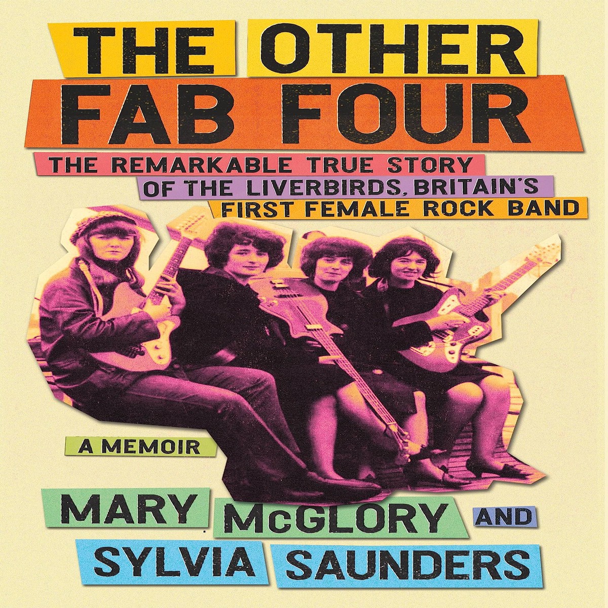 The Other Fab Four: The Remarkable True Story of the Liverbirds, Britain's First Female Rock Band
