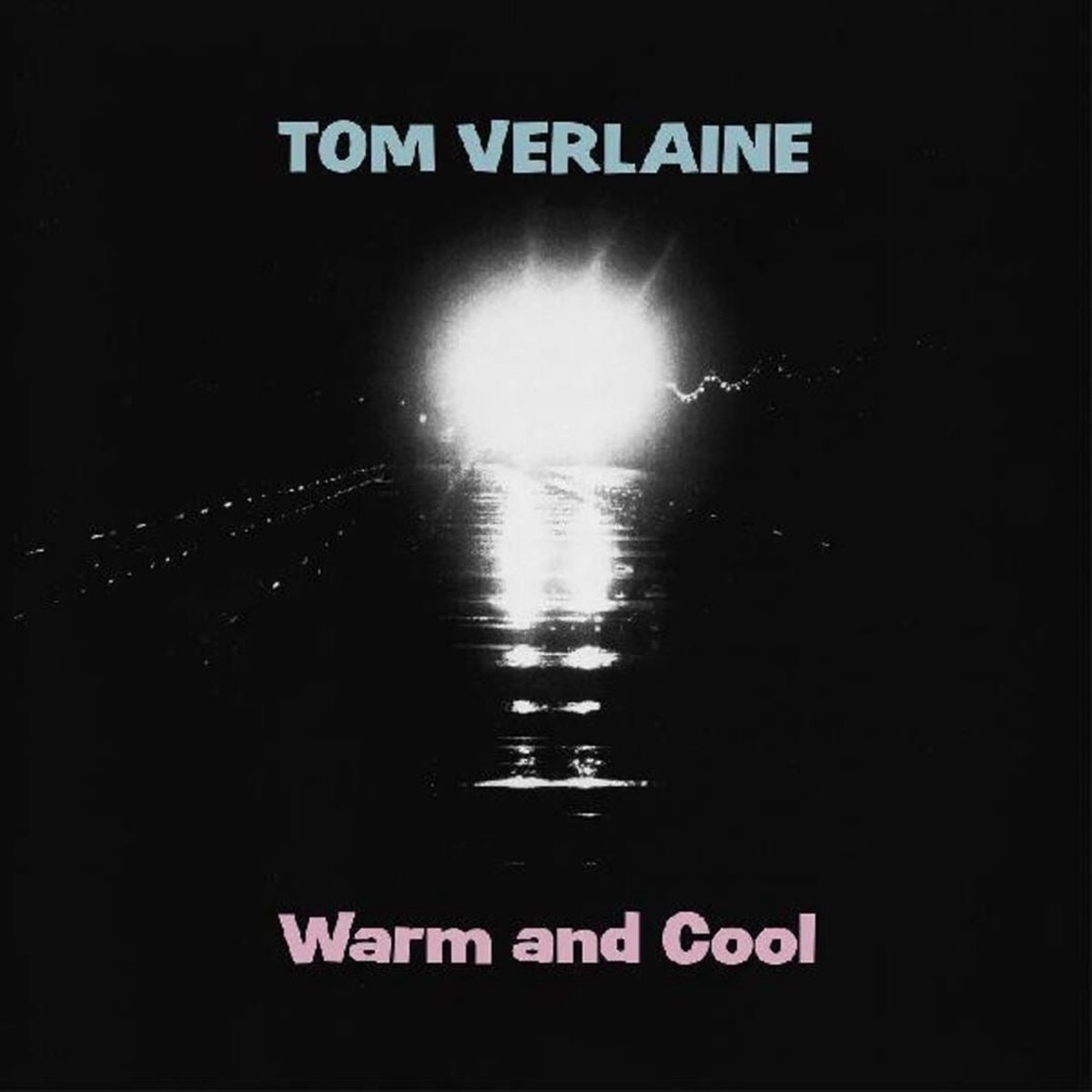 Verlaine, Tom - Warm and Cool
