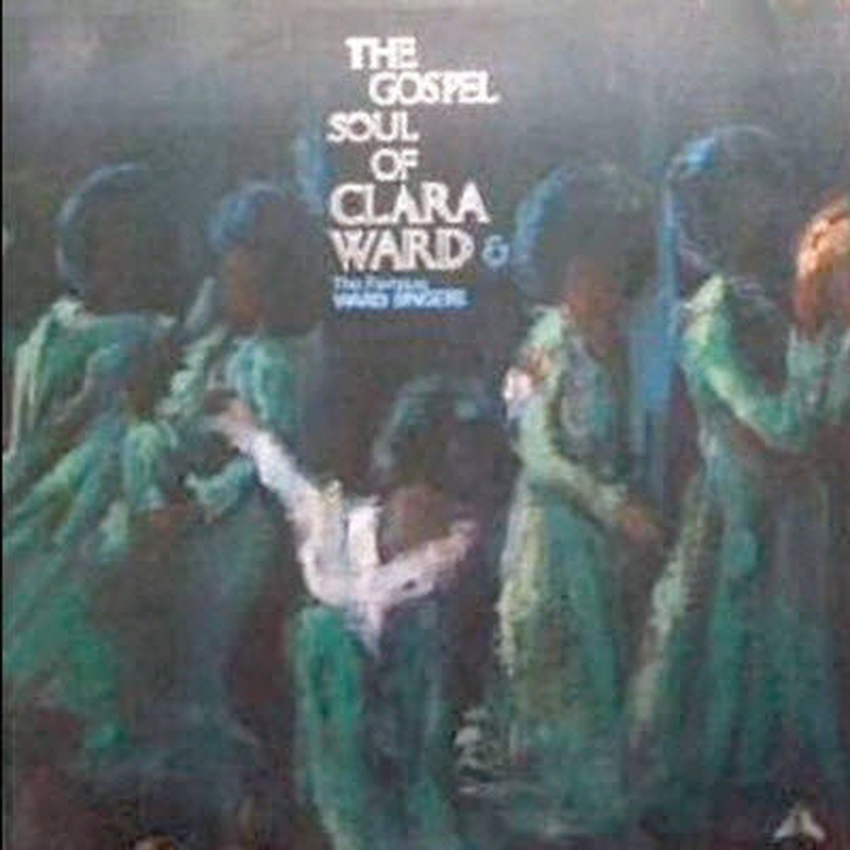 Ward, Clara & The Famous Ward Singers - The Gospel Soul Of Clara Ward & The Famous Ward Singers (VG)