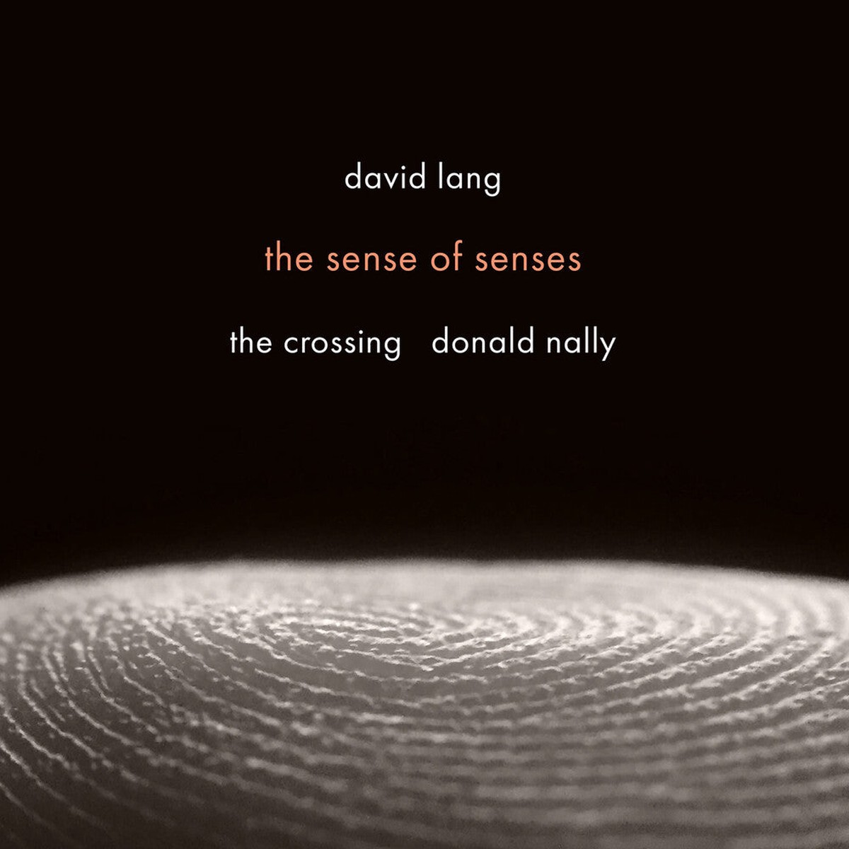 Crossing - David Lang: Sense Of Senses