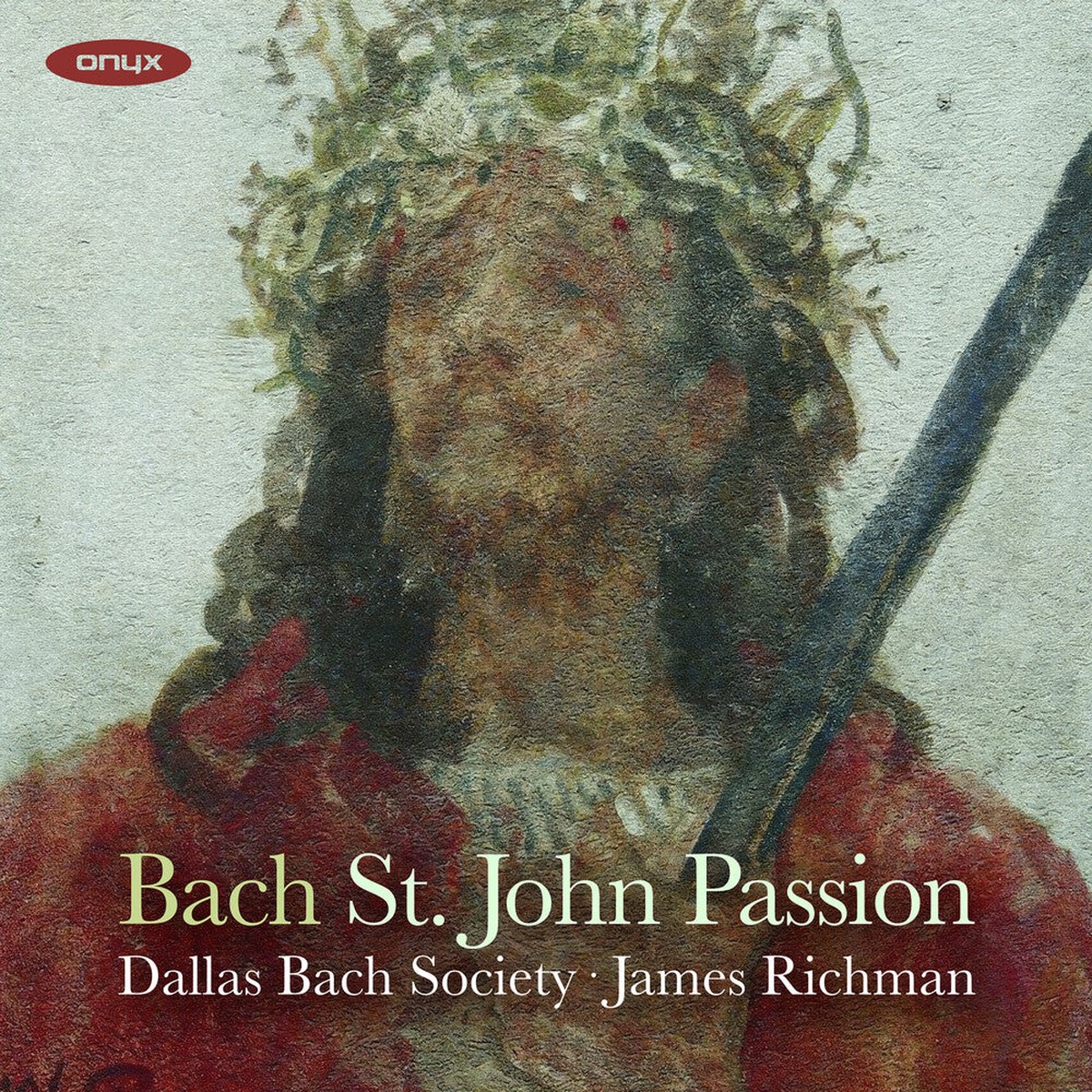 Dallas Bach Society / James Richman - Bach: John Passion Bwv 245
