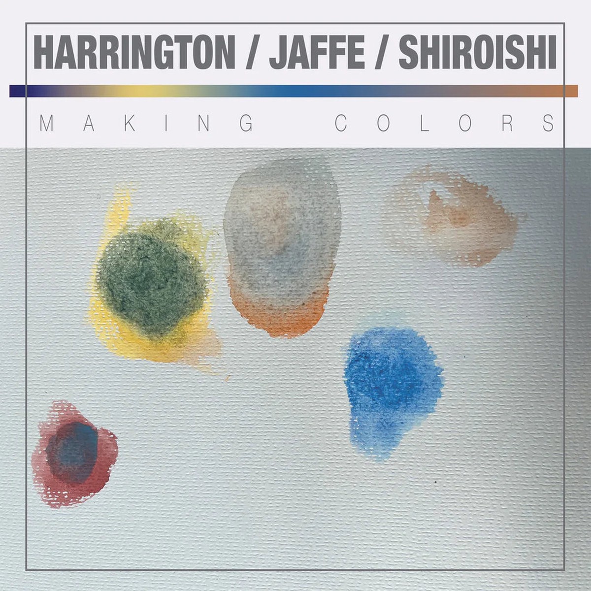 Dave Harrington, Max Jaffe, Patrick Shiroishi - Making Colors (clear vinyl)